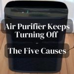 Air Purifier Keeps Turning Off? – The Five Causes
